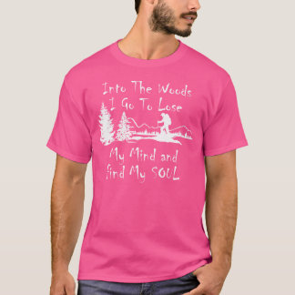 Camiseta Mujeres En Los Bosques Voy A Perder Mi Mente Y Fin