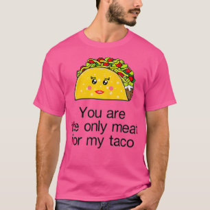 Camiseta Mujeres Eres la única carne para mi taco 2021