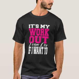 Camiseta Mujeres es mi ejercicio, puedo llorar si quiero mu