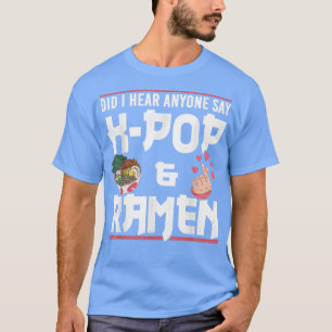 Camiseta Mujeres escuché a alguien decir K-Pop y Ramen - Ra