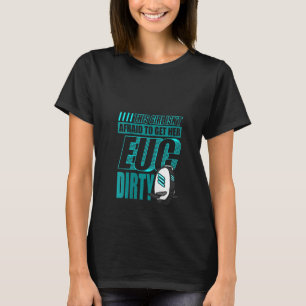 Camiseta Mujeres Esta Chica No Tiene Miedo De Ensuciarse