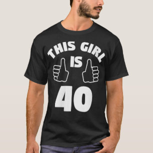 Camiseta Mujeres Esta Chica Tiene 40 Años Y 40 Años