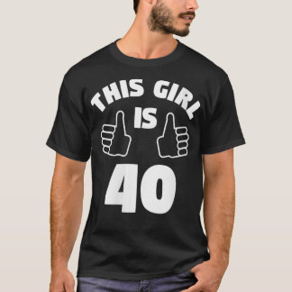 Camiseta Mujeres Esta Chica Tiene 40 Años Y 40 Años
