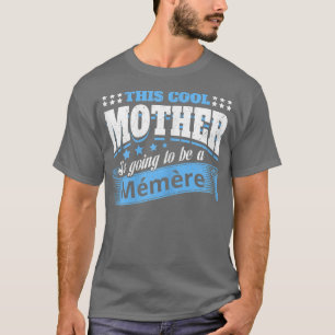 Camiseta Mujeres Esta Madres De Guay Van A Ser Abuelitas Me