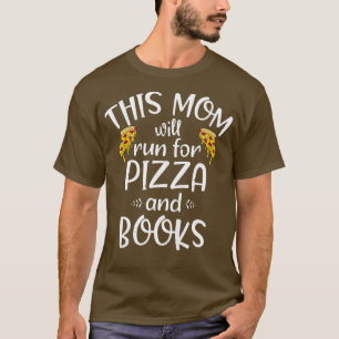 Camiseta Mujeres Esta Mamá Correrá Por La Pizza Y Libros Gr