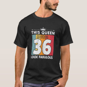 Camiseta Mujeres Esta Reina Hace 36 Lucir Fabulosas 36 Años