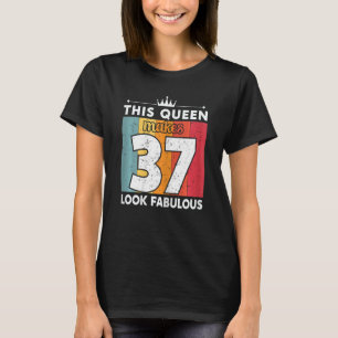 Camiseta Mujeres Esta Reina Hace 37 Lucir Fabulosas 37 Años
