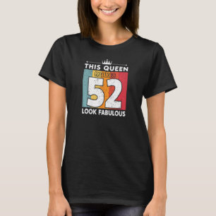 Camiseta Mujeres Esta Reina Hace Que 52 Parezcan Fabulosas