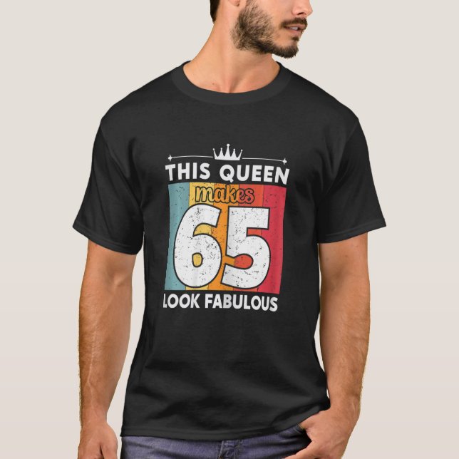 Camiseta Mujeres Esta Reina Hace Que 65 Parezcan Fabulosas  (Anverso)