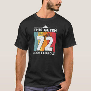Camiseta Mujeres Esta Reina Hace Que 72 Parezcan Fabulosas