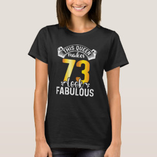 Camiseta Mujeres Esta Reina Hace Que 73 Parezcan Fabulosas