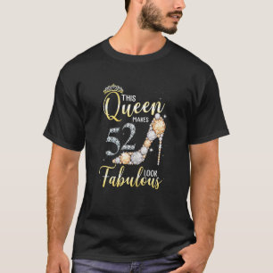 Camiseta Mujeres Esta Reina Hace Que El 52 Se Vea Fabuloso 