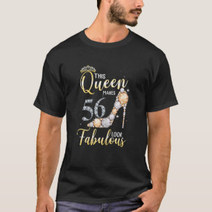 Camiseta Mujeres Esta Reina Hace Que El 56 Se Vea Fabuloso
