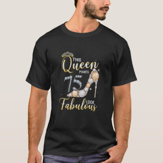Camiseta Mujeres Esta Reina Hace Que El 75 Luzca Fabuloso 7