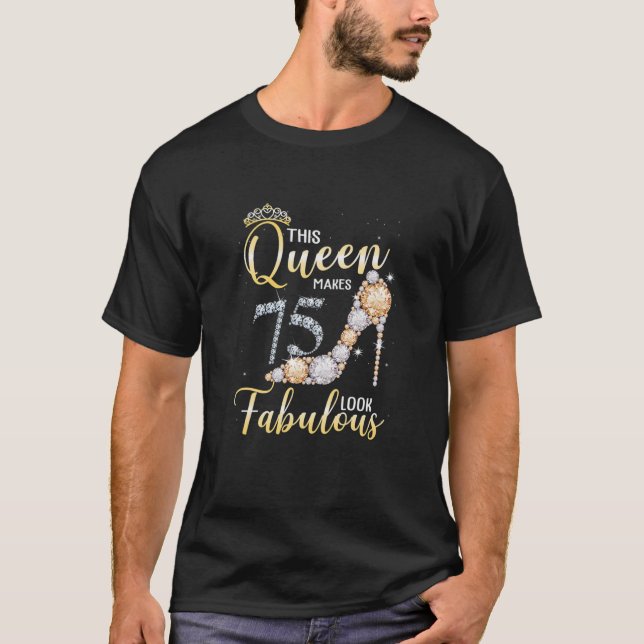 Camiseta Mujeres Esta Reina Hace Que El 75 Luzca Fabuloso 7 (Anverso)