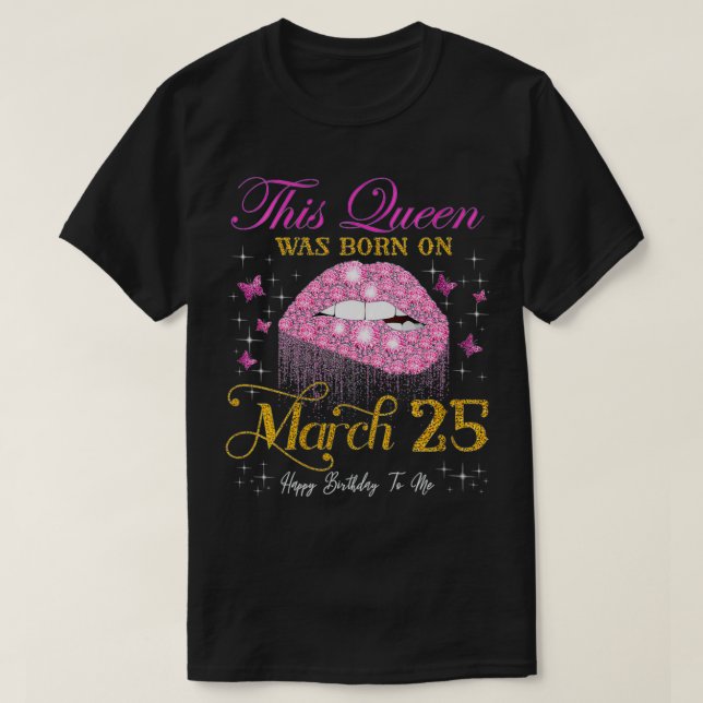 Camiseta Mujeres esta reina nació el 25 de marzo (Diseño del anverso)