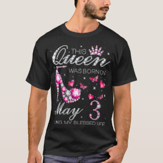 Camiseta Mujeres esta reina nació el 3 de mayo viviendo mis