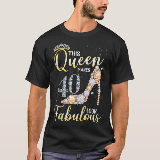 Camiseta Mujeres Esta Reina Se Hace 40 Años Fabulosas