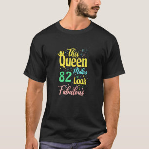 Camiseta Mujeres Esta Reina Se Hace El 82 Lugar Fabuloso Dí