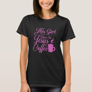 Camiseta Mujeres Este Chica Corre Sobre Jesús Y El Café Cri