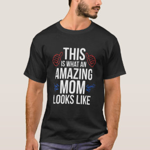 Camiseta Mujeres Esto Es Lo Que Una Madre Asombrosa Parece 