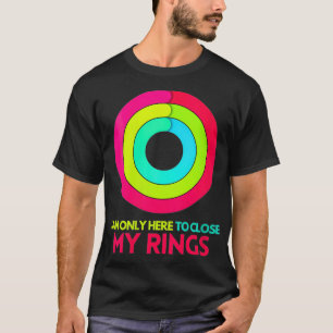 Camiseta Mujeres estoy aquí para cerrar mis anillos Apple W
