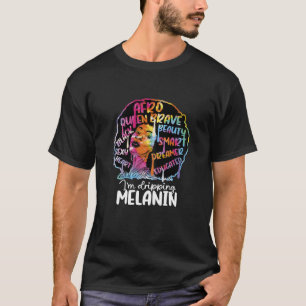 Camiseta Mujeres Estoy Goteando Melanina Mujer Negra Reina
