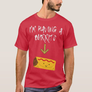 Camiseta Mujeres estoy teniendo un burrito divertido regalo