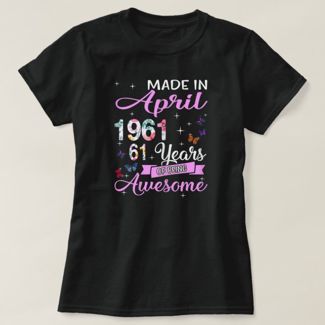 Camiseta Mujeres Felices 61er Cumpleaños Hecho En Abril De  (Diseño del anverso)
