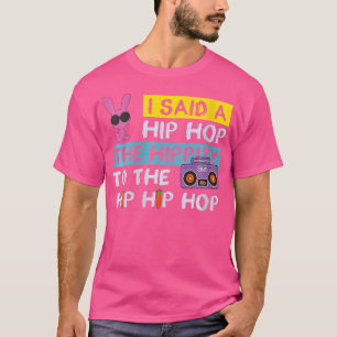 Camiseta Mujeres Felices Camisas De Pascua Dije Un Hip Hop