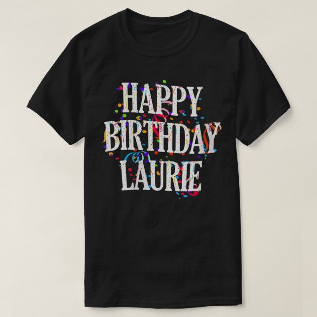 Camiseta Mujeres Feliz cumpleaños Laurie nombre Chicas Colo (Diseño del anverso)