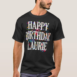 Camiseta Mujeres Feliz cumpleaños Laurie nombre Chicas Colo