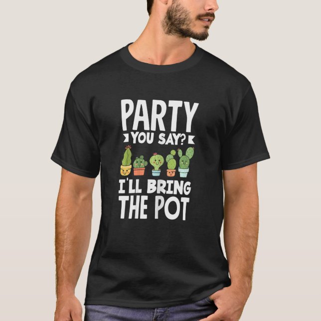Camiseta Mujeres Fiestas de planta de cactus dicen pot (Anverso)