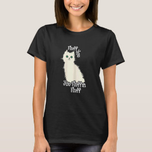 Camiseta Mujeres Fuera Fluff Sarcástico Gato Fluff Tú Tú Fl