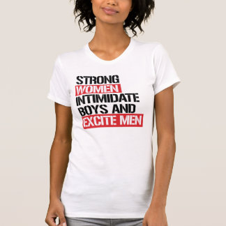 CAMISETA MUJERES FUERTES EXCITAN A LOS HOMBRES