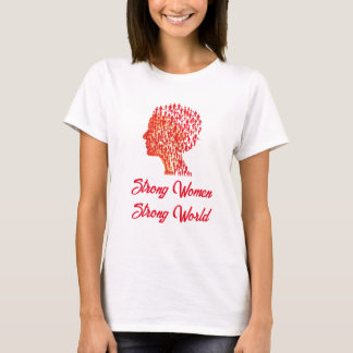 Camiseta Mujeres fuertes, Mundo fuerte.