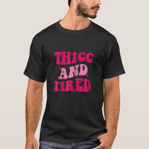 Camiseta Mujeres Gruesas Y Cansadas Diciendo Mujeres Groovy