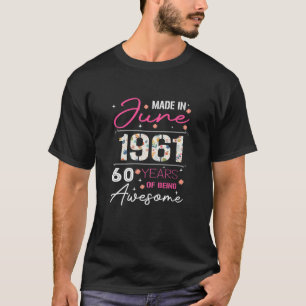 Camiseta Mujeres Hechas En Junio De 1961 60 Años De Ser Ate