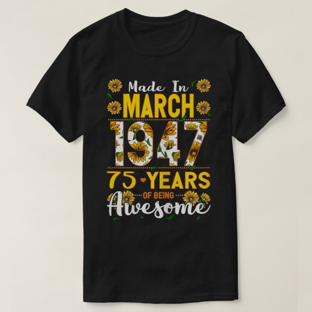 Camiseta Mujeres hechas en marzo de 1947 75 años 75 años (Diseño del anverso)