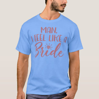 Camiseta Mujeres Hombre Me Siento Como Una Novia Despedida