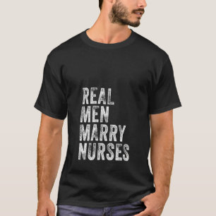 Camiseta Mujeres hombres de verdad se casan con enfermeras 