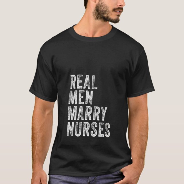 Camiseta Mujeres hombres de verdad se casan con enfermeras  (Anverso)