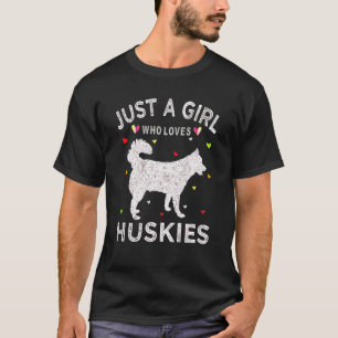 Camiseta Mujeres Husky Sólo Una Chica que ama a los Huskies
