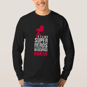 Camiseta Mujeres Il Y A Des Super Heroes Les Appelle Maman