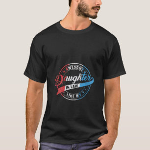Camiseta Mujeres Increíbles Como Mi Hija En La Ley 4 De Jul