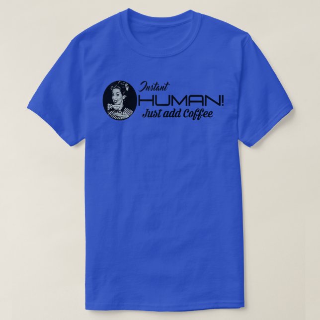Camiseta MUJERES INSTANTÁNEAS HUMANAS simplemente añaden ca (Diseño del anverso)