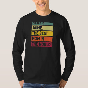 Camiseta Mujeres Jaime es la mejor mamá del mundo
