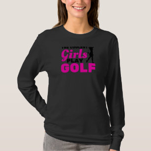 Camiseta Mujeres Las Chicas Más Geniales Juegan Golf Jugado