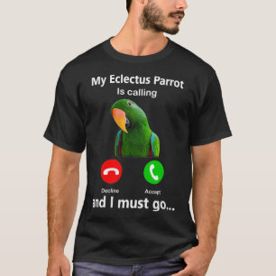 Camiseta Mujeres Llama Mi Loro Eclectus Y Debo Ir