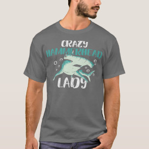 Camiseta Mujeres Locas de Hammerhead Lady Diseño para un Ha